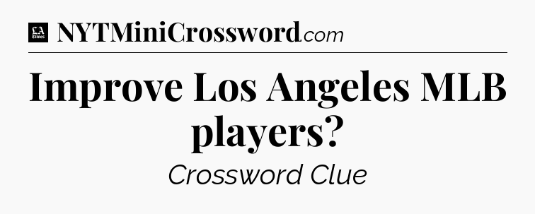 Improve Los Angeles MLB players - LA Times Crossword