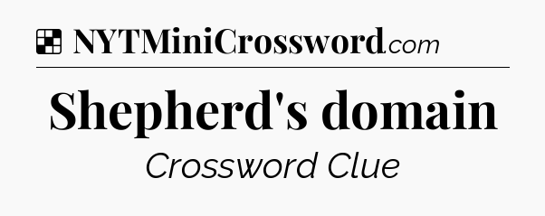 Solution: Shepherd's domain - NYT Crossword