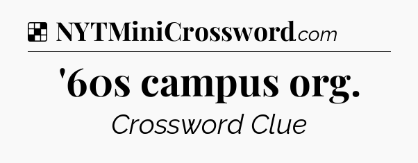 Solution: '60s campus org - NYT Crossword