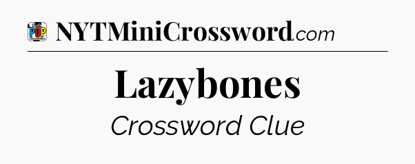 Lazybones Crossword Clue