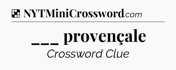 Solution: ___ provençale - NYT Crossword