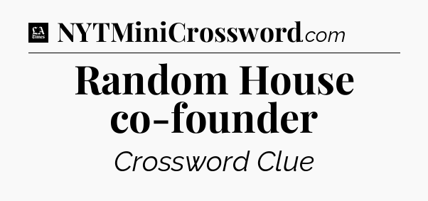 Random House co-founder - LA Times Crossword