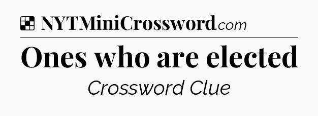 Solution: Ones who are elected - NYT Crossword
