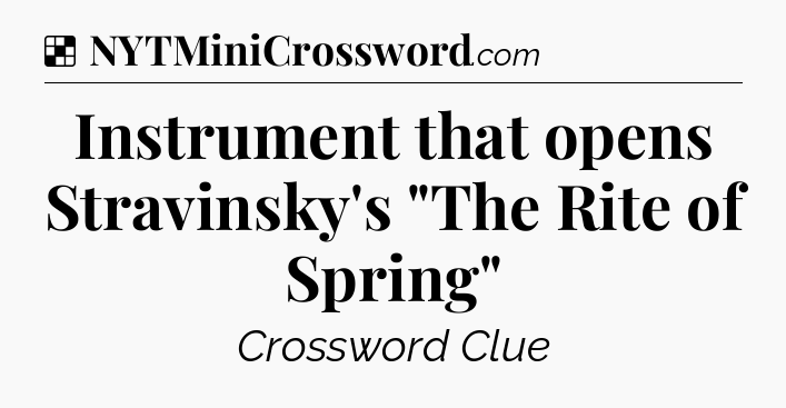 Solution: Instrument that opens Stravinsky's 