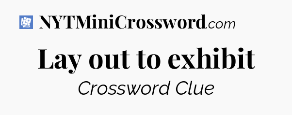 Lay out to exhibit Puzzle Page Crossword Clue