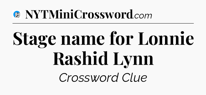 Stage name for Lonnie Rashid Lynn Crossword Clue