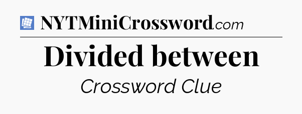 Divided between Puzzle Page Crossword Clue