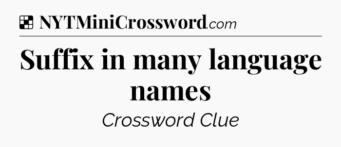 Solution: Suffix in many language names - NYT Crossword