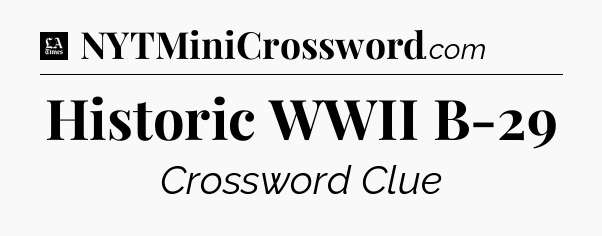 Historic WWII B-29 - LA Times Crossword