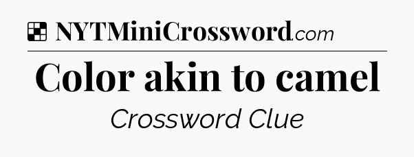 Solution: Color akin to camel - NYT Crossword