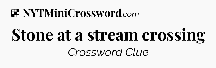 Solution: Stone at a stream crossing - NYT Crossword