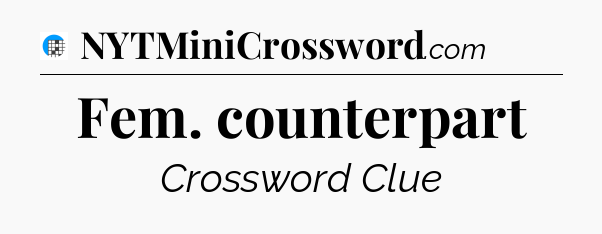 Fem. counterpart Crossword Clue