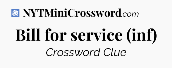Bill for service (inf) Puzzle Page Crossword Clue