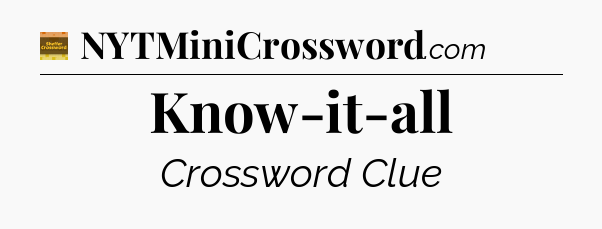 Know-it-all crossword clue Eugene Sheffer