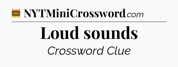 Loud sounds - Eugene Sheffer Crossword