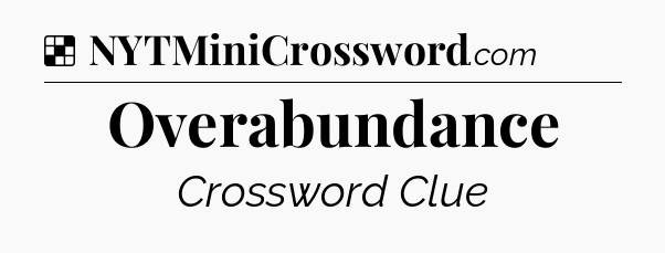 Solution: Overabundance - NYT Crossword
