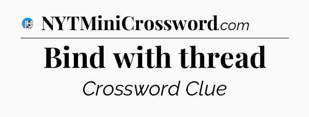 Bind with thread Crossword Clue