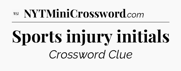 Sports injury initials - WSJ Crossword