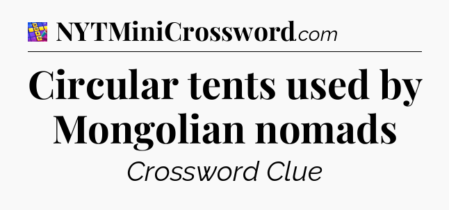 Circular tents used by Mongolian nomads Codycross