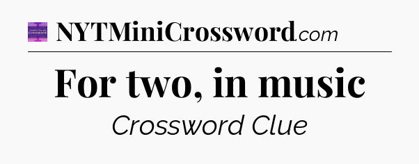 For two, in music - Thomas Joseph Crossword