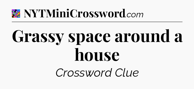 Grassy space around a house Crossword Clue