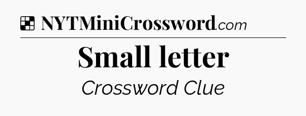 Solution: Small letter - NYT Crossword