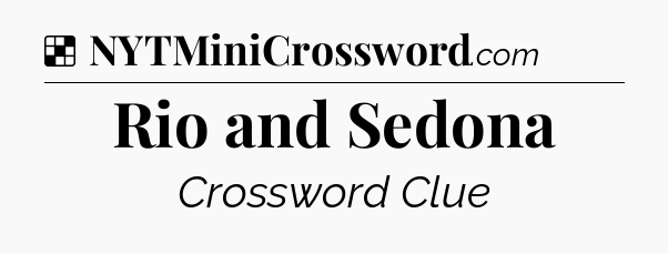 Solution: Rio and Sedona - NYT Crossword
