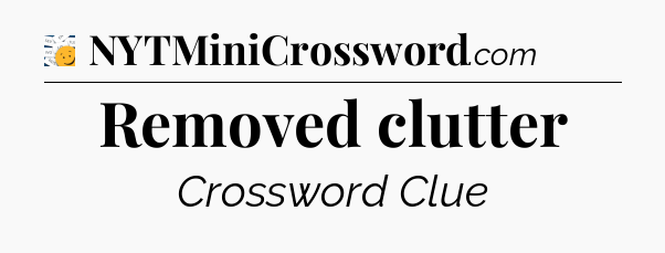 Removed clutter - 7 Little Words