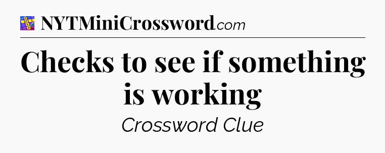 Checks to see if something is working Codycross