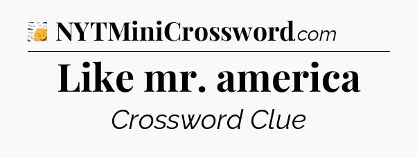 Like mr. america - 7 Little Words