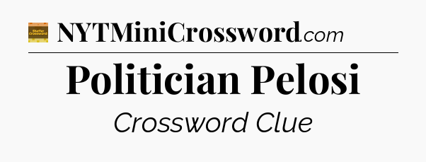 Politician Pelosi - Eugene Sheffer Crossword