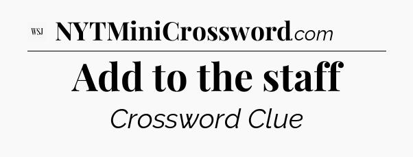 Add to the staff - WSJ Crossword