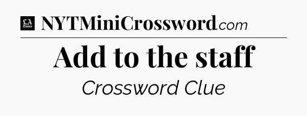 Add to the staff - LA Times Crossword