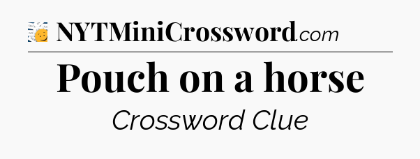 Pouch on a horse - 7 Little Words