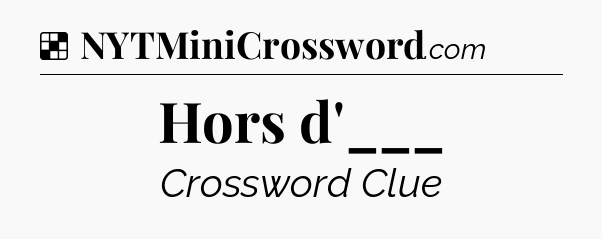 Solution: Hors d'___ - NYT Crossword