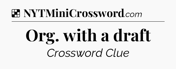 Solution: Org. with a draft - NYT Crossword