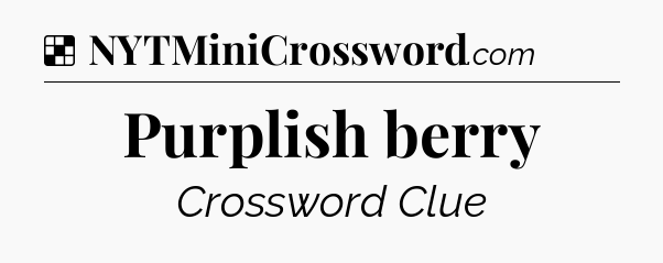 Solution: Purplish berry - NYT Crossword