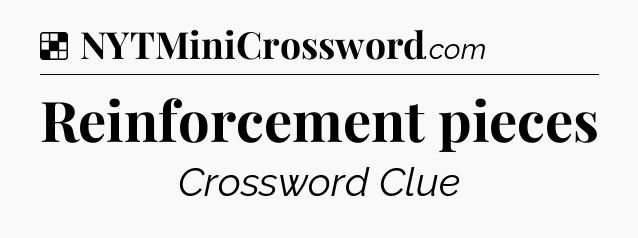 Solution: Reinforcement pieces - NYT Crossword