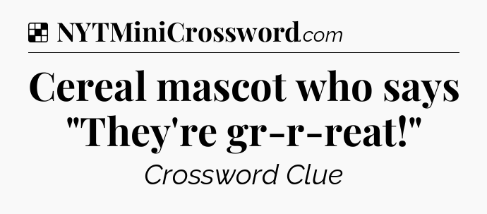 Solution: Cereal mascot who says 