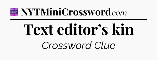 Text editor’s kin - Thomas Joseph Crossword