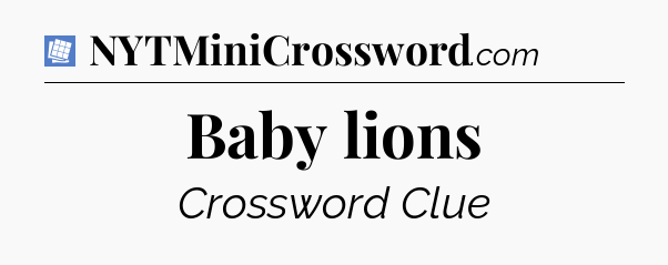 Baby lions Puzzle Page Crossword Clue