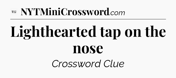 Lighthearted tap on the nose - WSJ Crossword