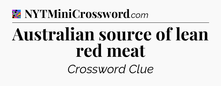 Australian source of lean red meat Crossword Clue