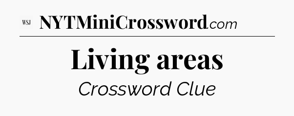 Living areas - WSJ Crossword
