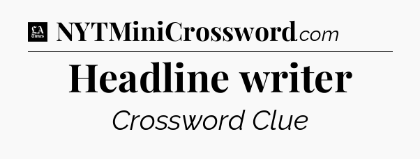 Headline writer - LA Times Crossword