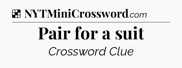 Solution: Pair for a suit - NYT Crossword