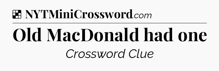 Solution: Old MacDonald had one - NYT Crossword
