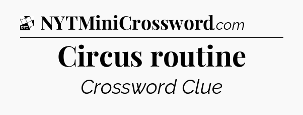 Circus routine - Daily Themed Classic Crossword