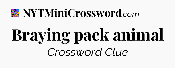 Braying pack animal Crossword Clue