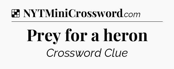 Solution: Prey for a heron - NYT Crossword